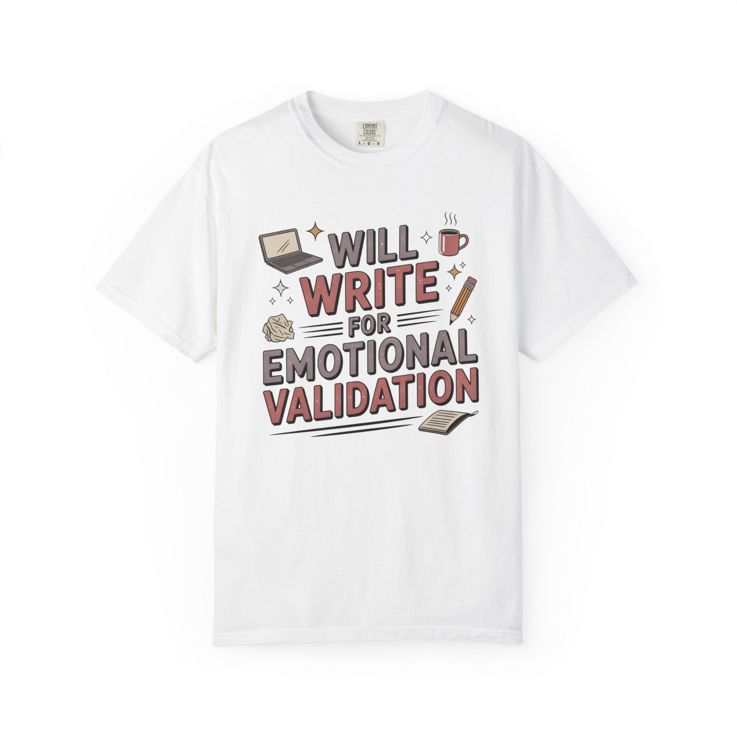 Will Write for Emotional Validation T-shirt