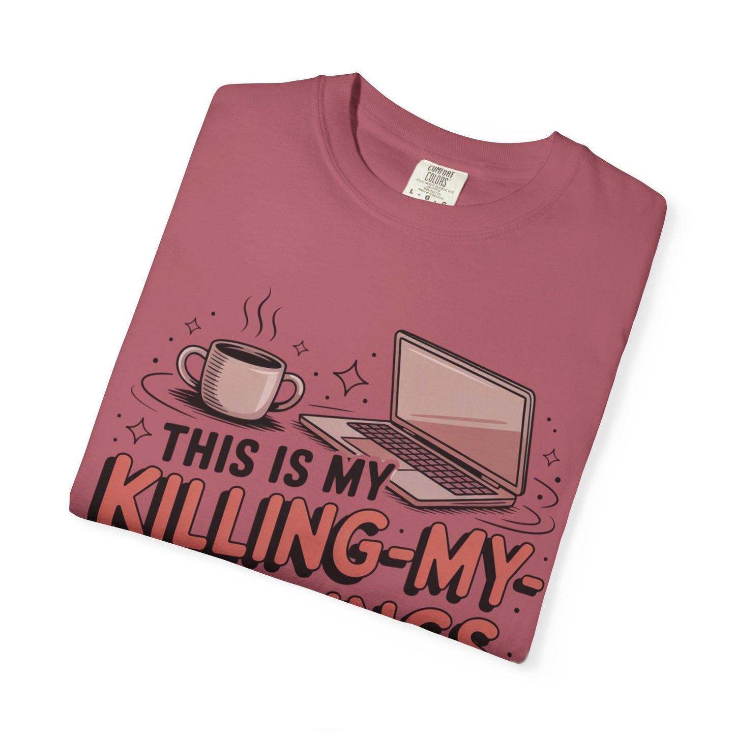 This is My Killing-My-Darlings Shirt T-shirt