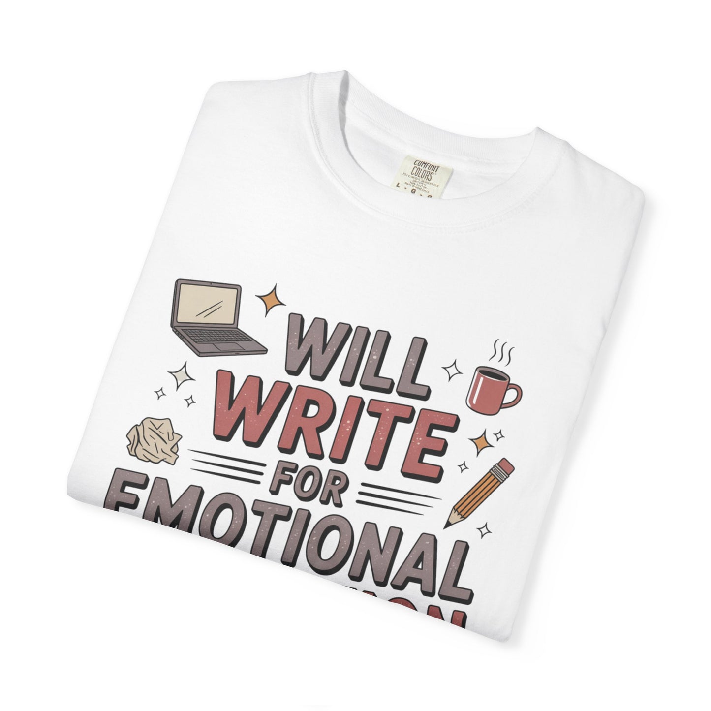 Will Write for Emotional Validation T-shirt