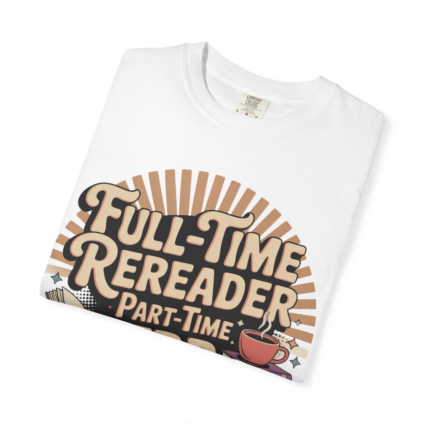Full-Time Rereader, Part-Time TBR Enthusiast T-shirt