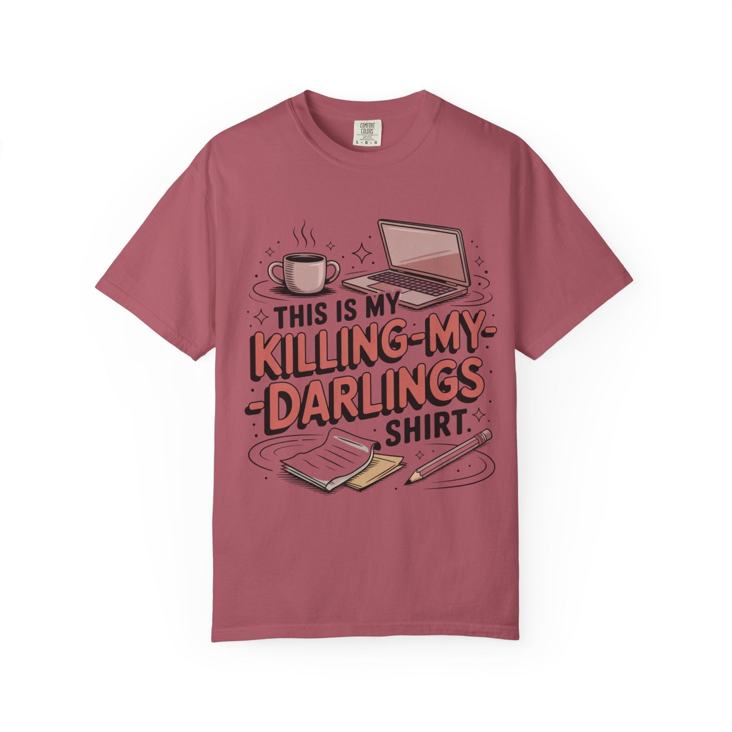 This is My Killing-My-Darlings Shirt T-shirt