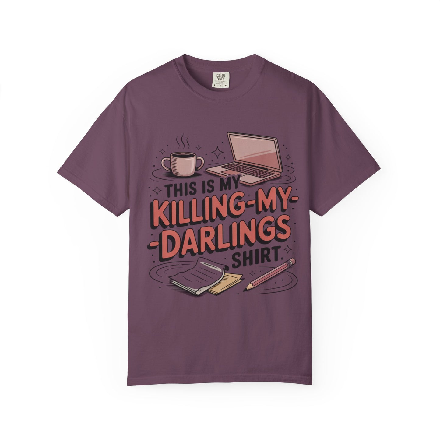 This is My Killing-My-Darlings Shirt T-shirt