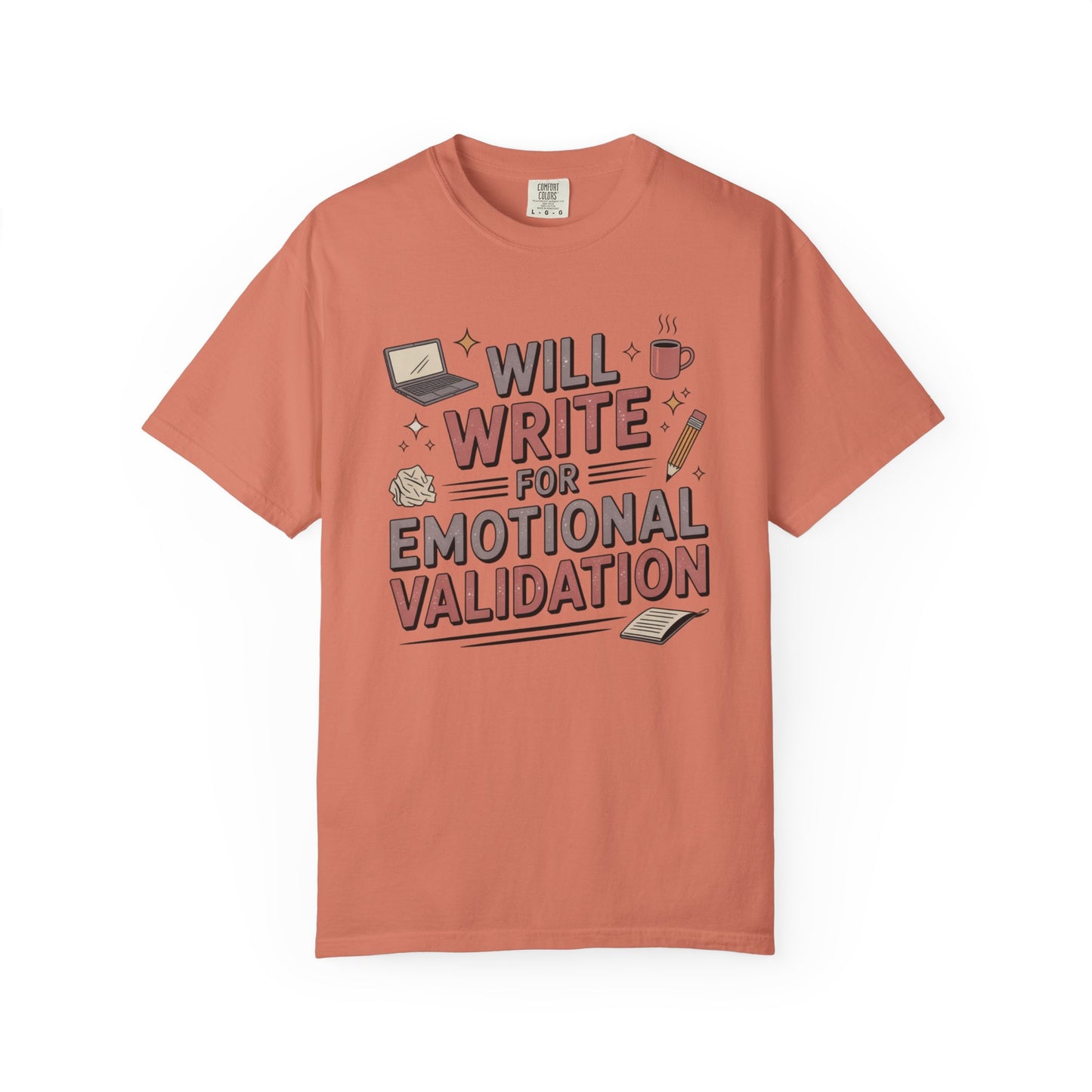 Will Write for Emotional Validation T-shirt