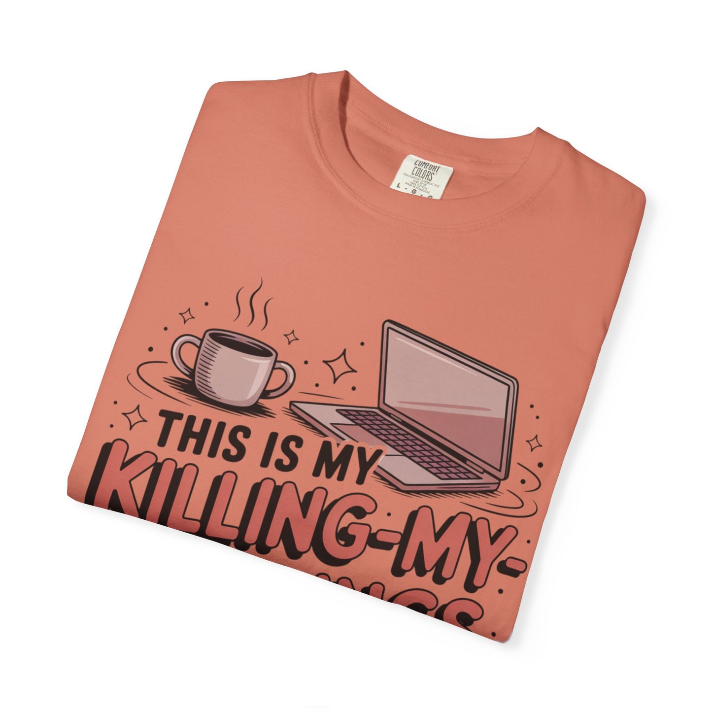 This is My Killing-My-Darlings Shirt T-shirt