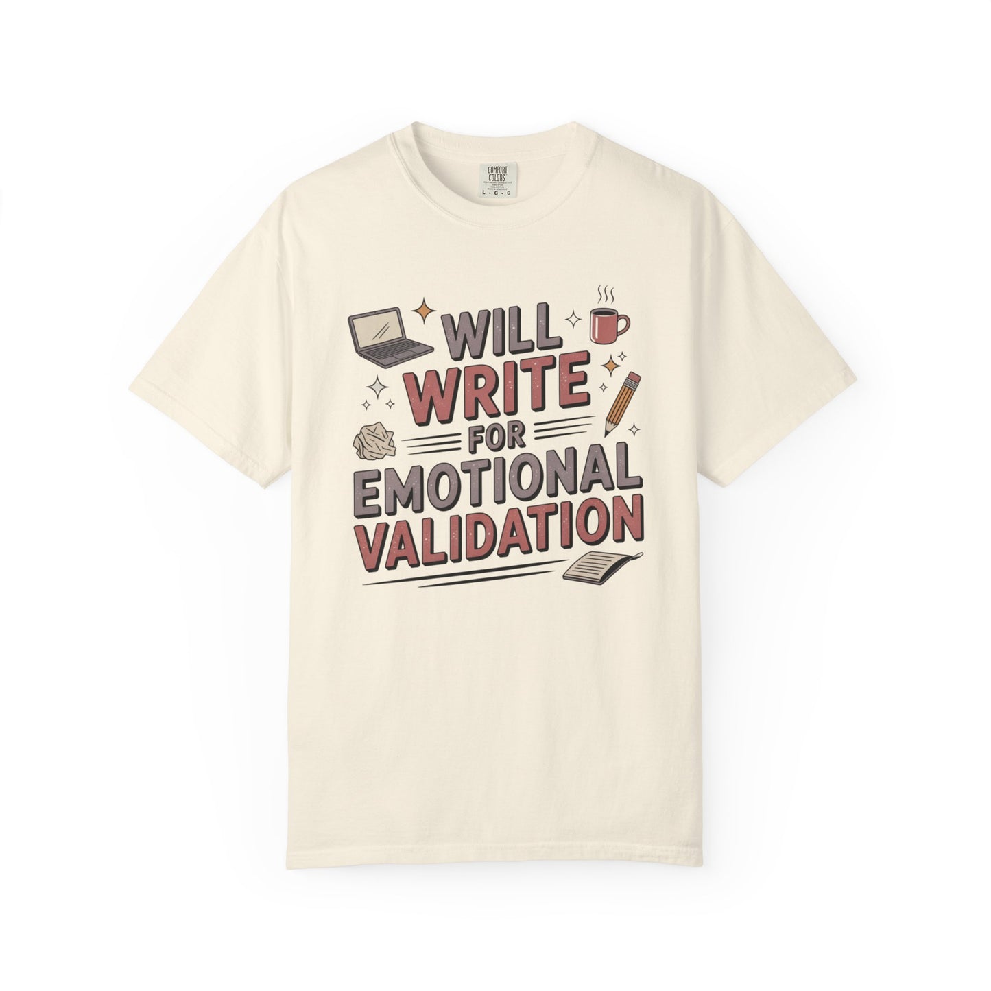 Will Write for Emotional Validation T-shirt