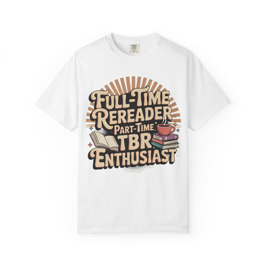 Full-Time Rereader, Part-Time TBR Enthusiast T-shirt