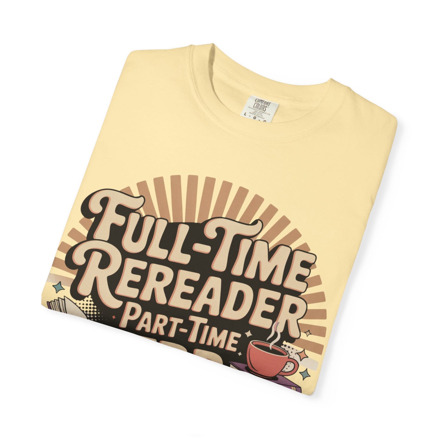 Full-Time Rereader, Part-Time TBR Enthusiast T-shirt