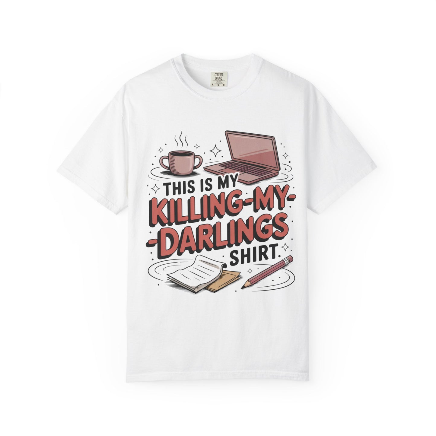 This is My Killing-My-Darlings Shirt T-shirt