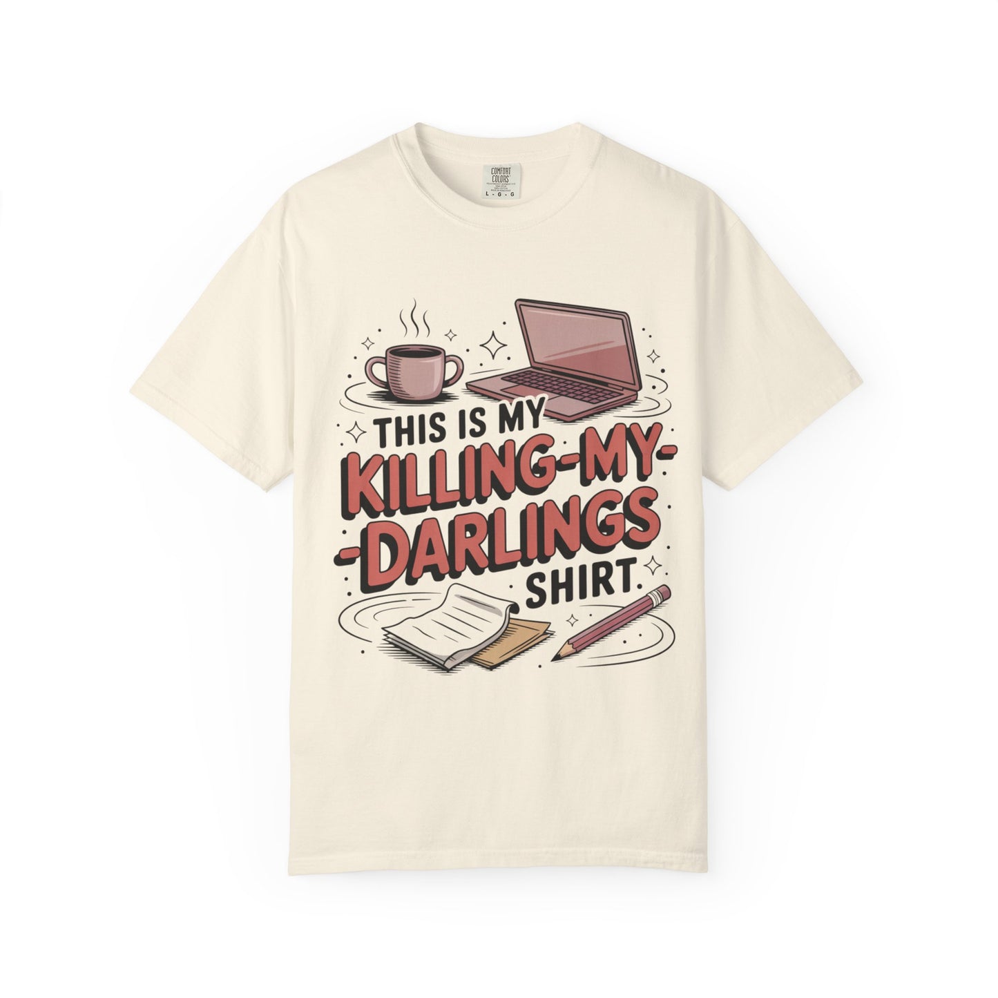 This is My Killing-My-Darlings Shirt T-shirt