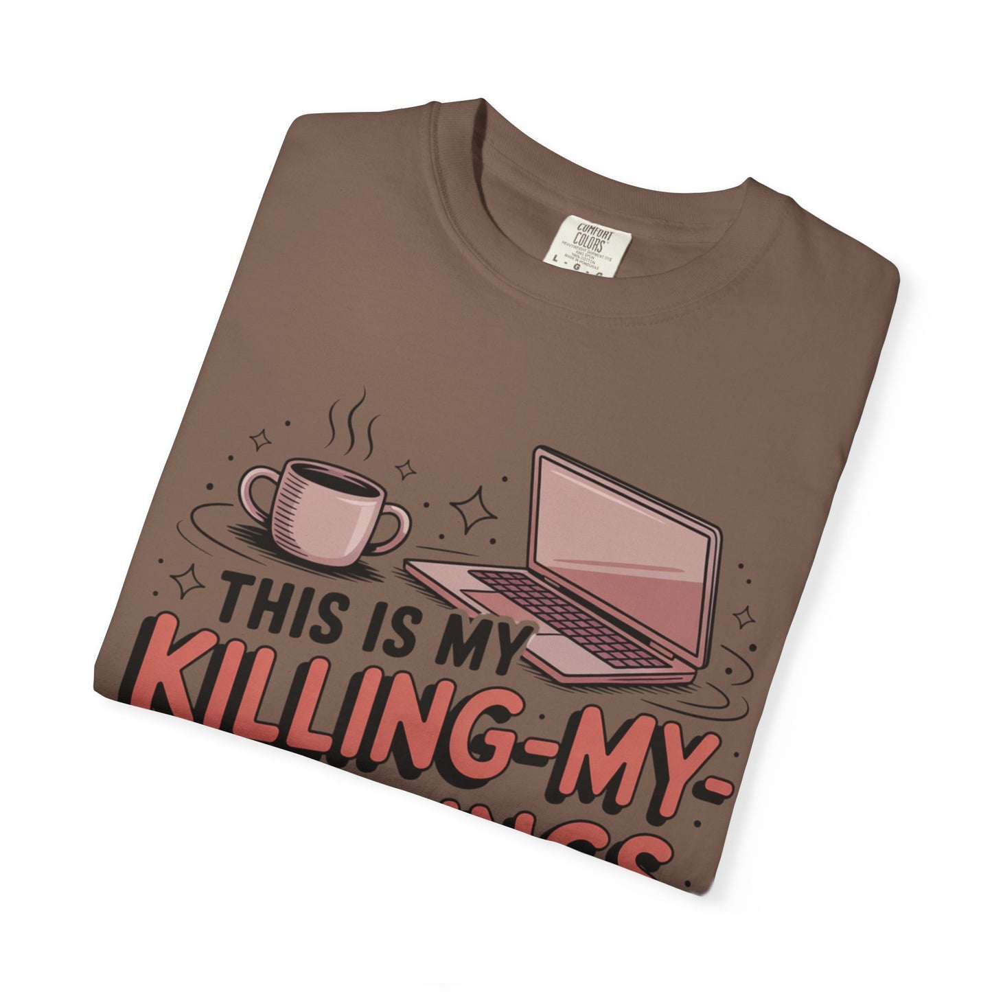 This is My Killing-My-Darlings Shirt T-shirt