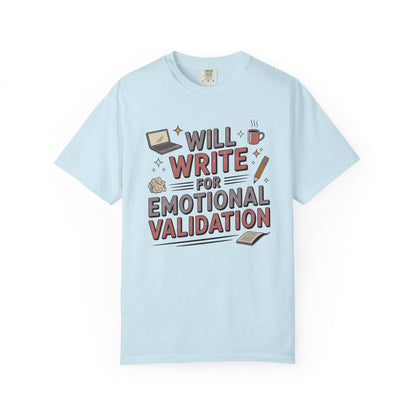 Will Write for Emotional Validation T-shirt