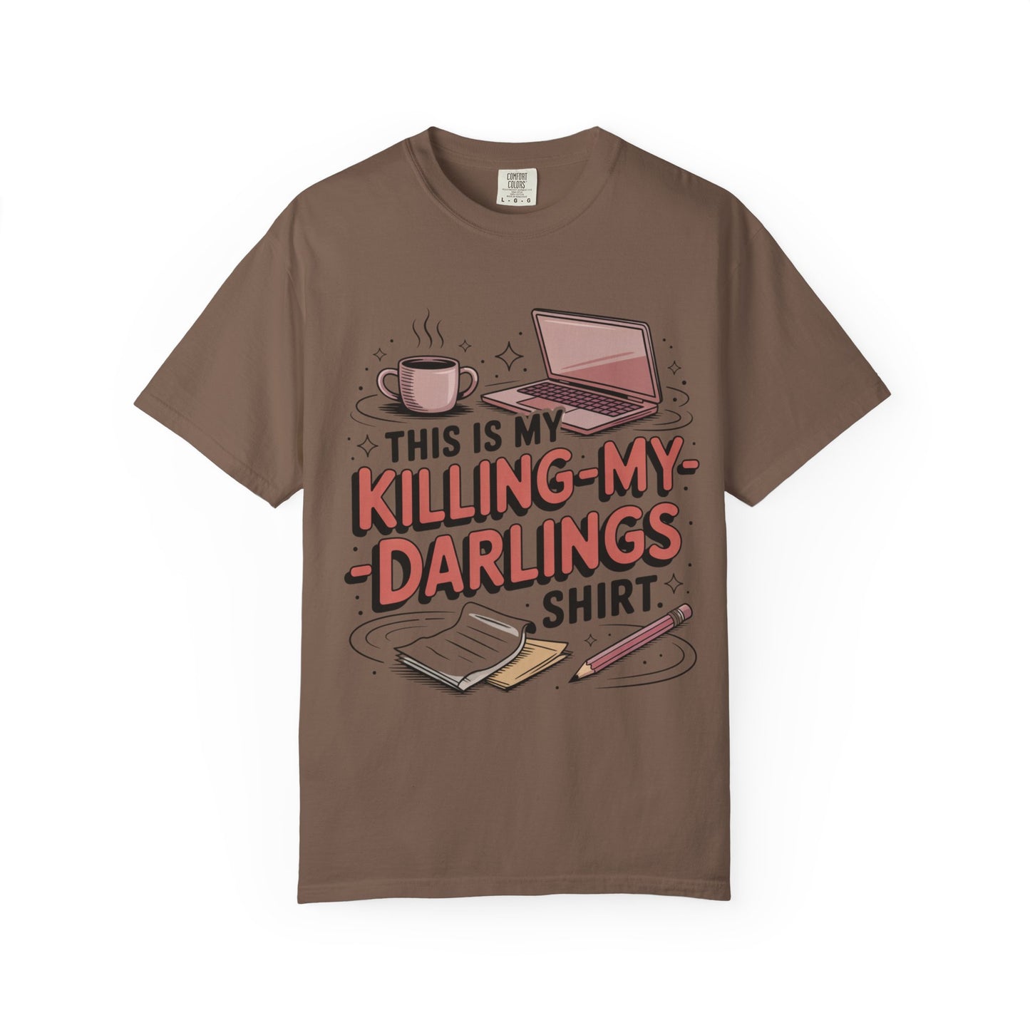 This is My Killing-My-Darlings Shirt T-shirt
