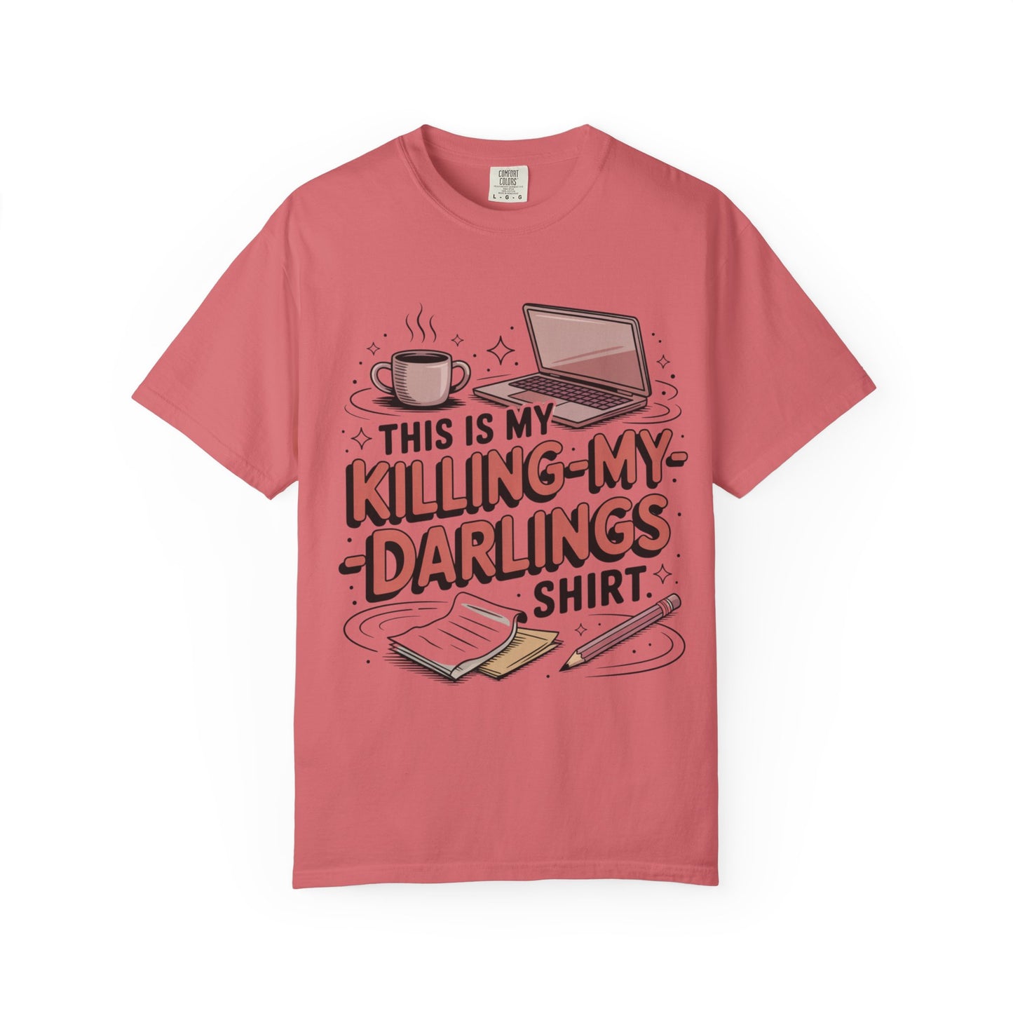This is My Killing-My-Darlings Shirt T-shirt