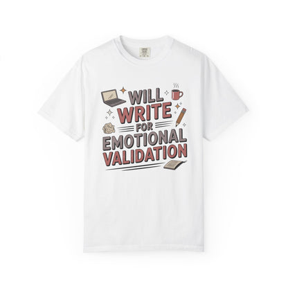 Will Write for Emotional Validation T-shirt