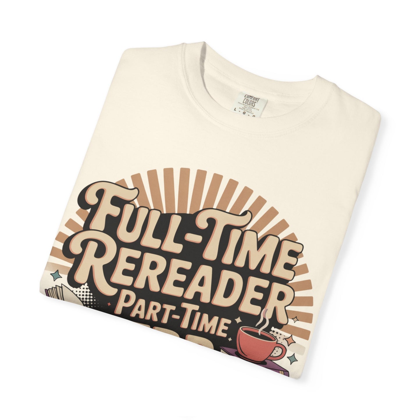 Full-Time Rereader, Part-Time TBR Enthusiast T-shirt