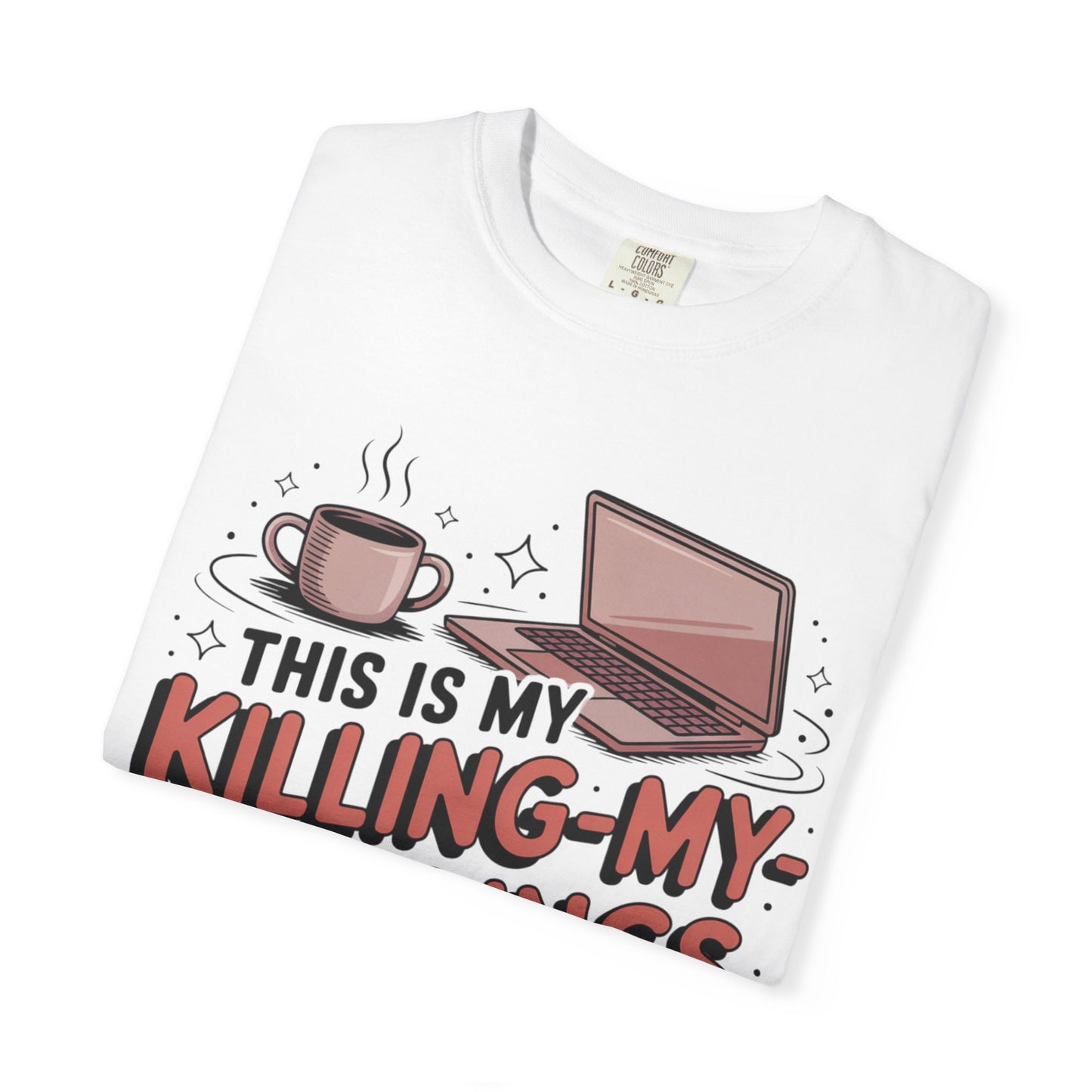 This is My Killing-My-Darlings Shirt T-shirt