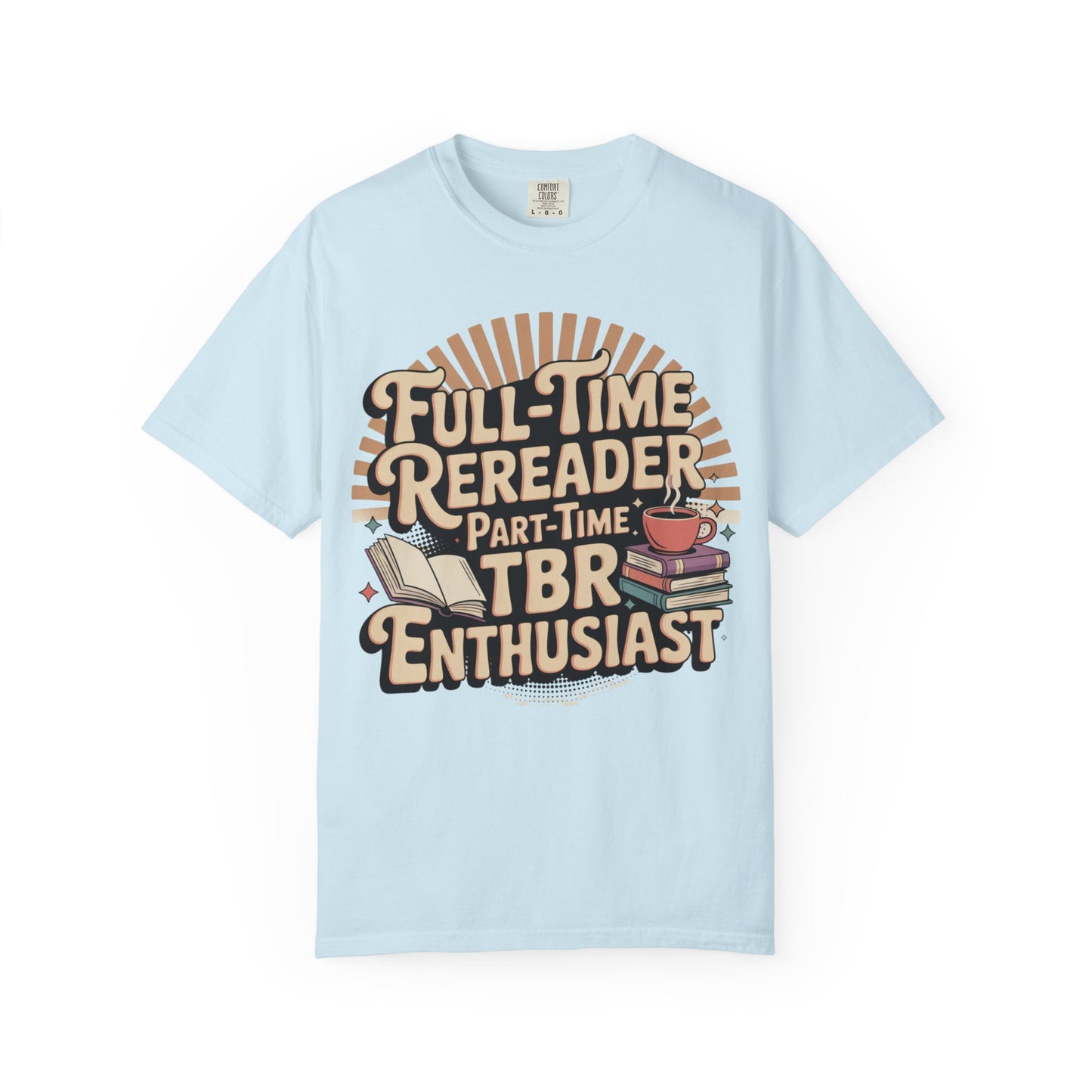 Full-Time Rereader, Part-Time TBR Enthusiast T-shirt