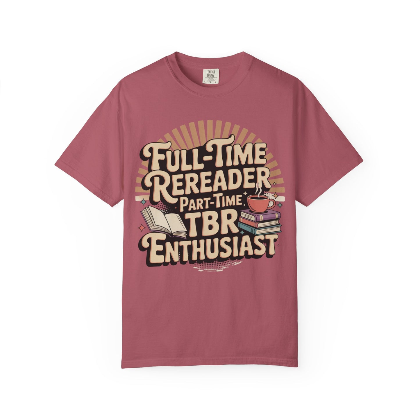 Full-Time Rereader, Part-Time TBR Enthusiast T-shirt