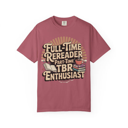 Full-Time Rereader, Part-Time TBR Enthusiast T-shirt