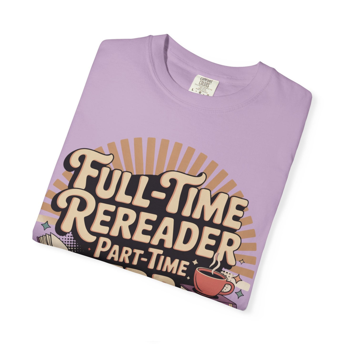 Full-Time Rereader, Part-Time TBR Enthusiast T-shirt