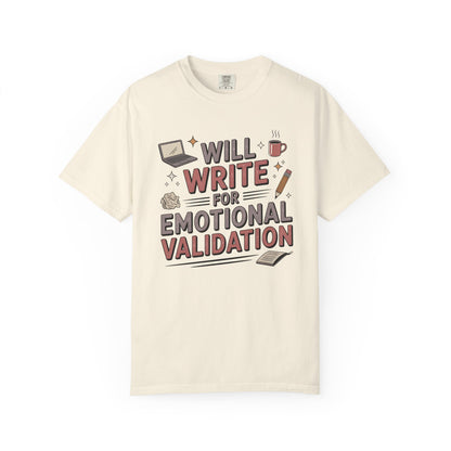 Will Write for Emotional Validation T-shirt