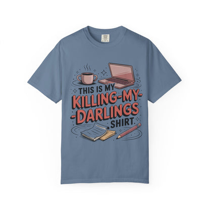 This is My Killing-My-Darlings Shirt T-shirt