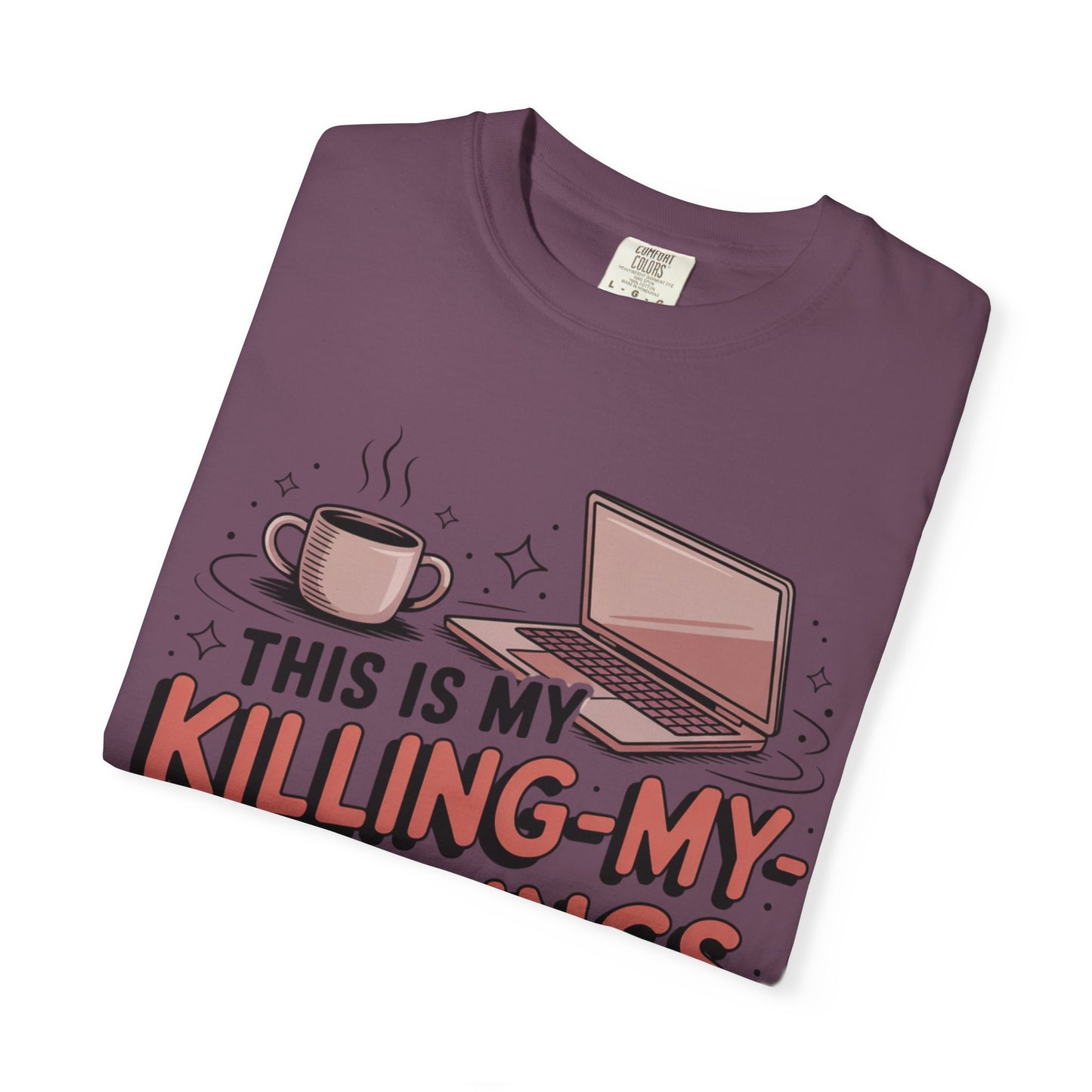 This is My Killing-My-Darlings Shirt T-shirt