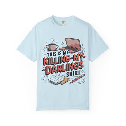 This is My Killing-My-Darlings Shirt T-shirt