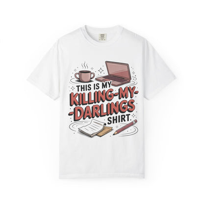 This is My Killing-My-Darlings Shirt T-shirt