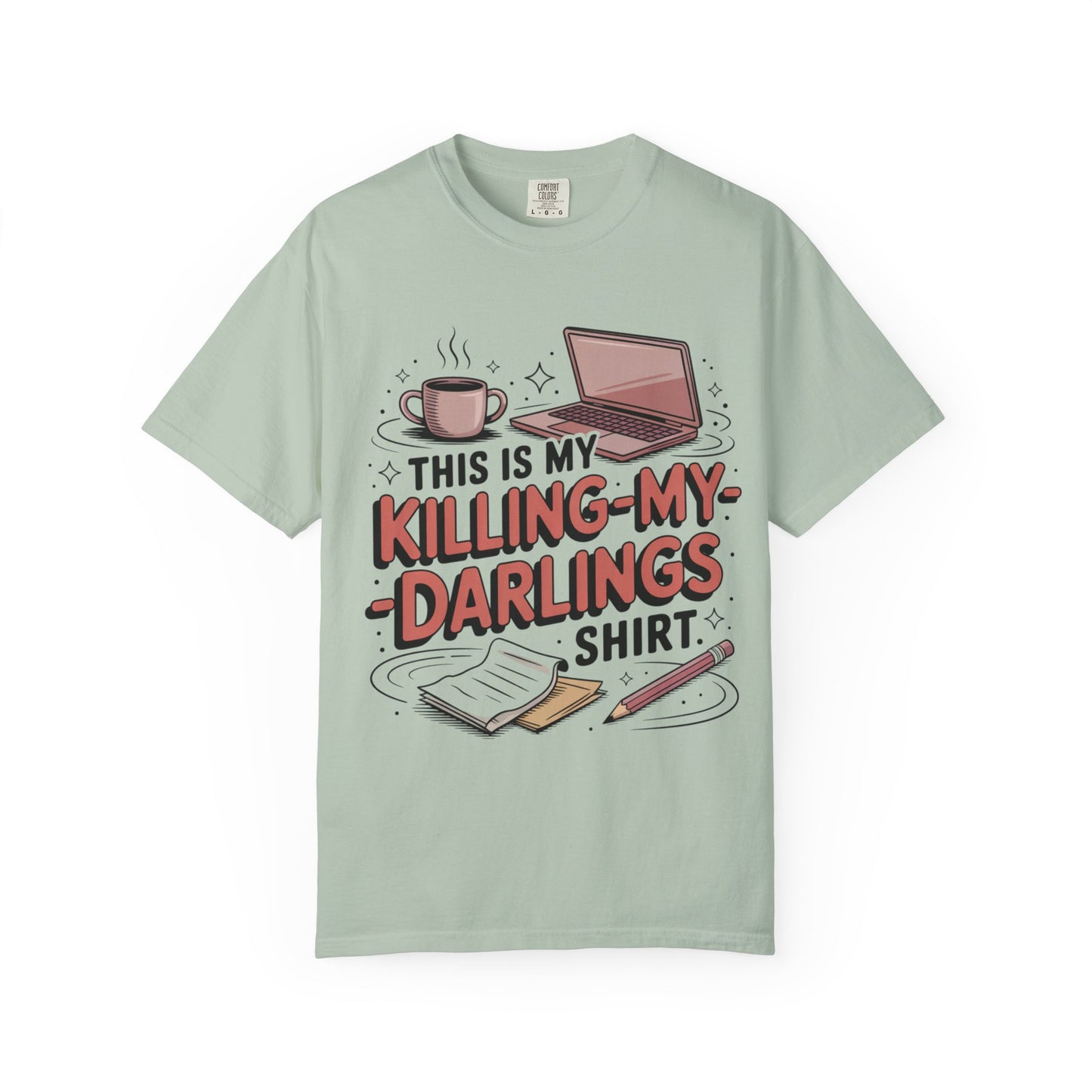 This is My Killing-My-Darlings Shirt T-shirt