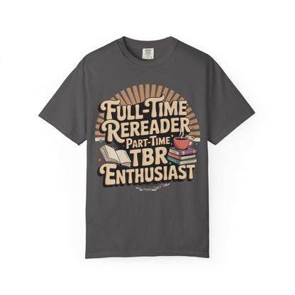 Full-Time Rereader, Part-Time TBR Enthusiast T-shirt