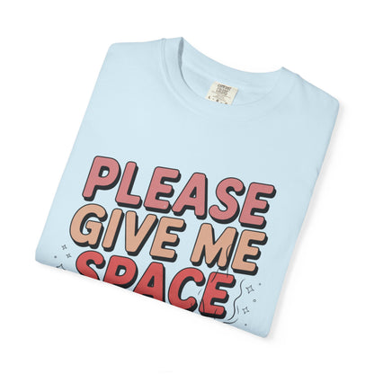 Please Give Me Space T-shirt