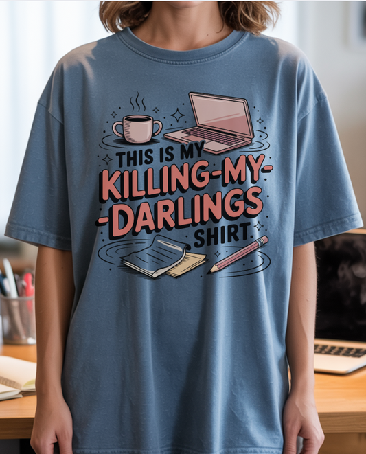 This is My Killing-My-Darlings Shirt T-shirt